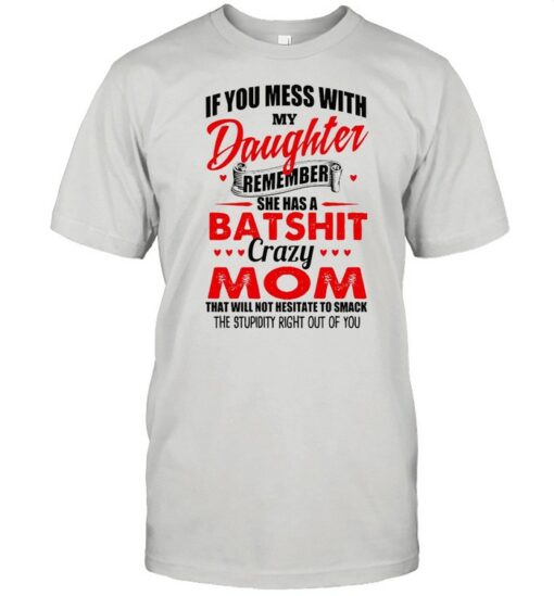 if you mess with my daughter t shirt