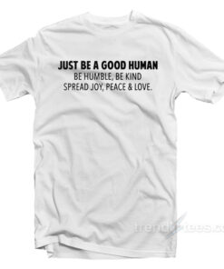 be a nice human tshirt