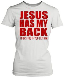 jesus has my back t shirt