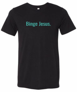 binge jesus t shirt