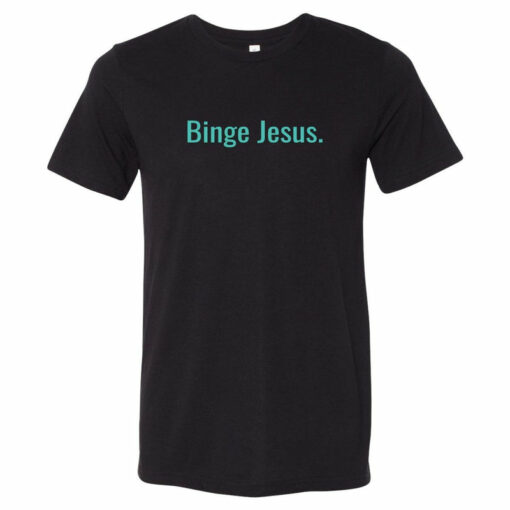 binge jesus t shirt