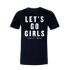 lets go girls tshirt