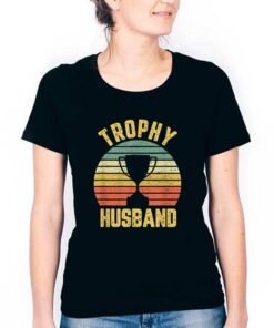 trophy husband tshirt