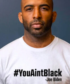 you ain't black t shirt