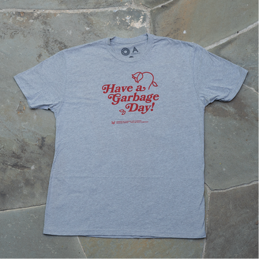 have a garbage day tshirt