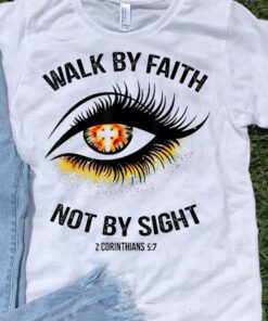 walk by faith not by sight t shirt