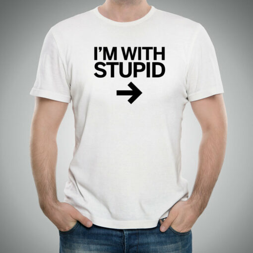 i m with stupid t shirt