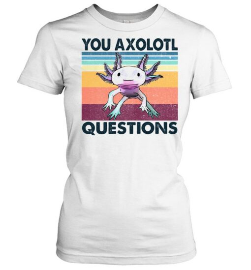 you axolotl questions t shirt