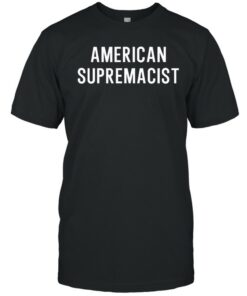 american supremacist t shirt