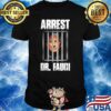 arrest dr fauci t shirt