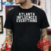 atlanta influences everything t shirt