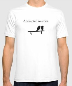 attempted murder t shirt