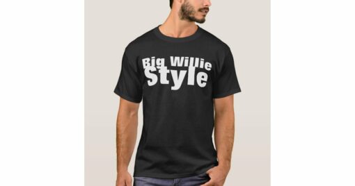 big willie style t shirt