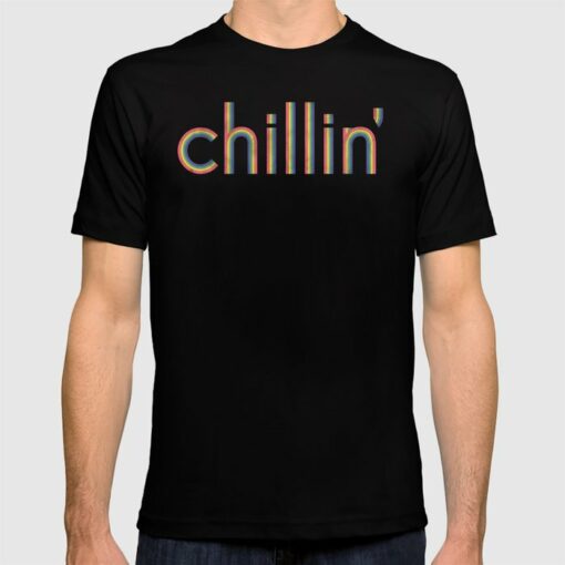 chillin t shirt