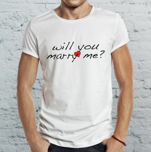 will you marry me t shirt