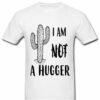 not a hugger tshirt