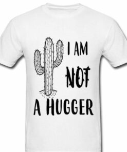not a hugger tshirt
