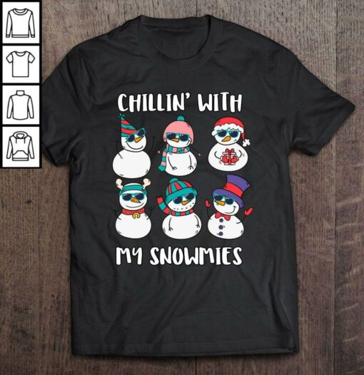 chillin with my snowmies t shirt