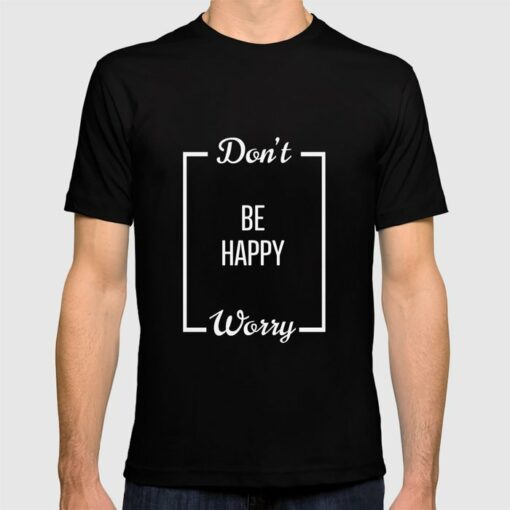 be happy t shirt