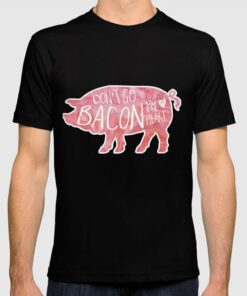dont go bacon my heart shirt