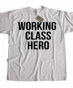 working class hero t shirt