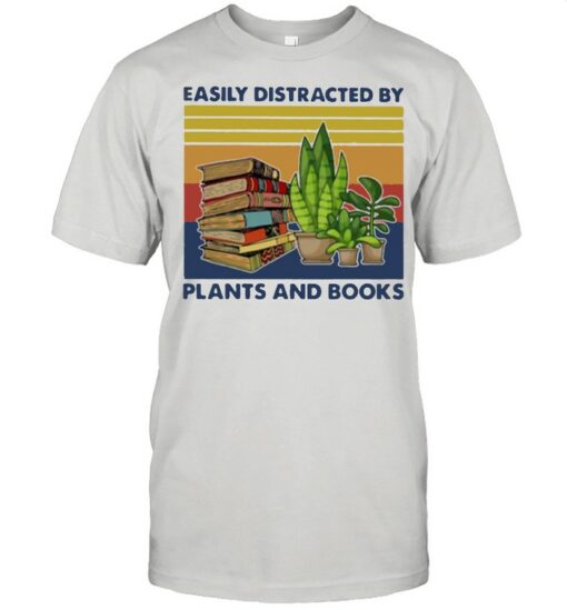 easily distracted by plants t shirt