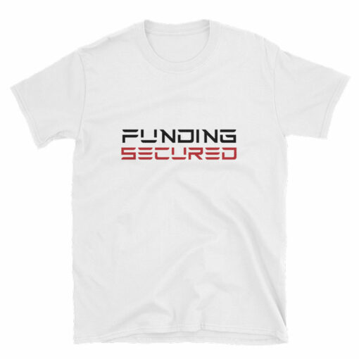 funding secured t shirt