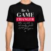 game changer t shirt