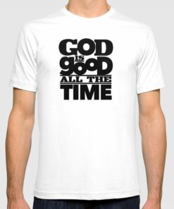 god is good all the time t shirt