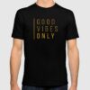 t shirt good vibes only