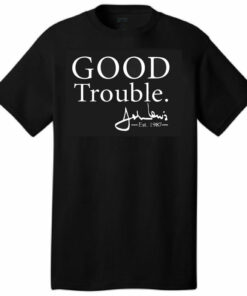 good trouble t shirt