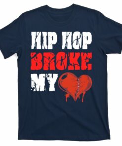 hip hop broke my heart t shirt