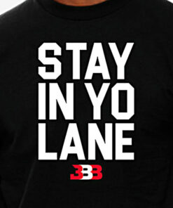 stay in yo lane t shirt