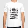 bad ideas t shirts