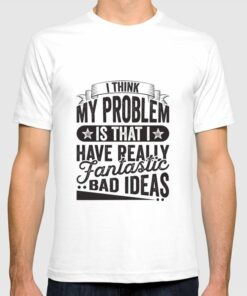 bad ideas t shirts