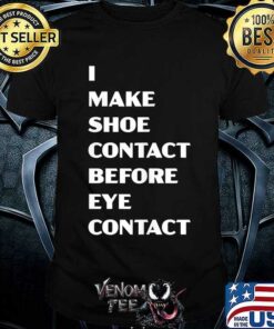 i make shoe contact before eye contact shirt