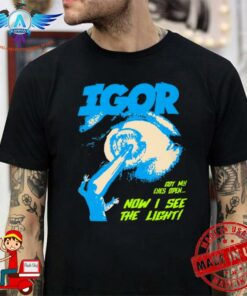 igor i see the light shirt