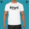 blessed beyond measure t shirt