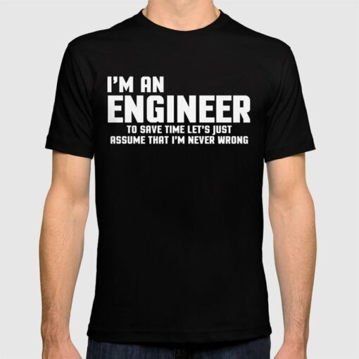 im an engineer tshirt