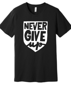never give up t shirt amazon