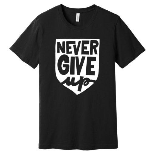 never give up t shirt amazon