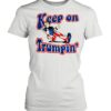 keep on trumpin t shirt