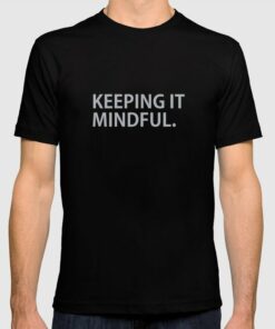 mindful t shirt