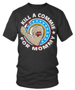 kill a commie for mommy t shirt