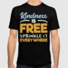 kindness is free tshirt