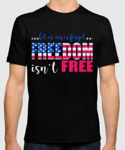 freedom is not free t shirt