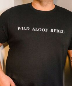 wild aloof rebel t shirt