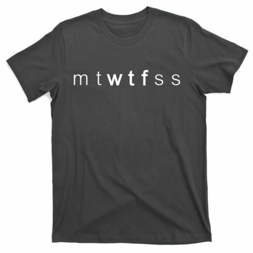 wtf days of the week t shirt