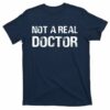 not a real doctor t shirt