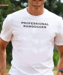 professional rawdogger t shirt